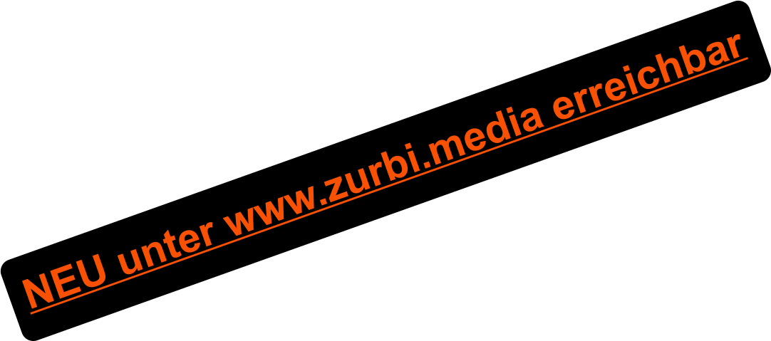 NEU unter www.zurbi.media erreichbar